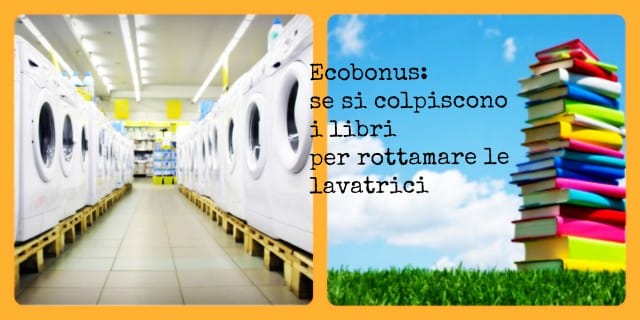 Ecobonus, se si colpiscono i libri per rottamare le lavatrici