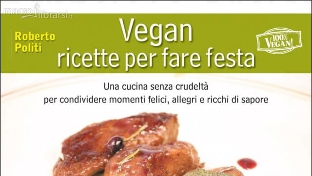Il libro: “Vegan, ricette per fare festa”: tante gustose preparazioni adatte a ogni occasione